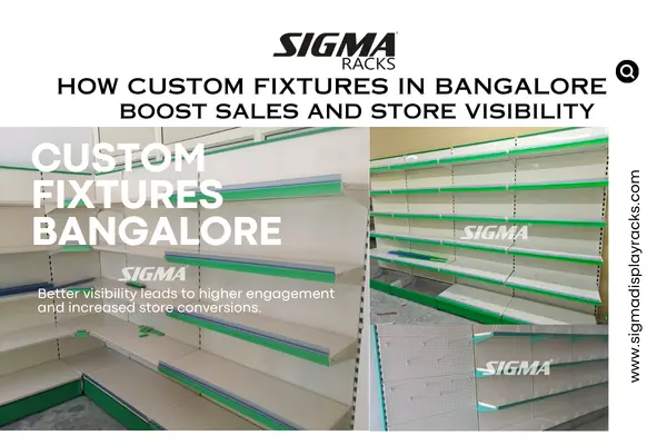 How-Custom-Fixtures-in-Bangalore-Boost-Sales-and-Store-Visibility.webp