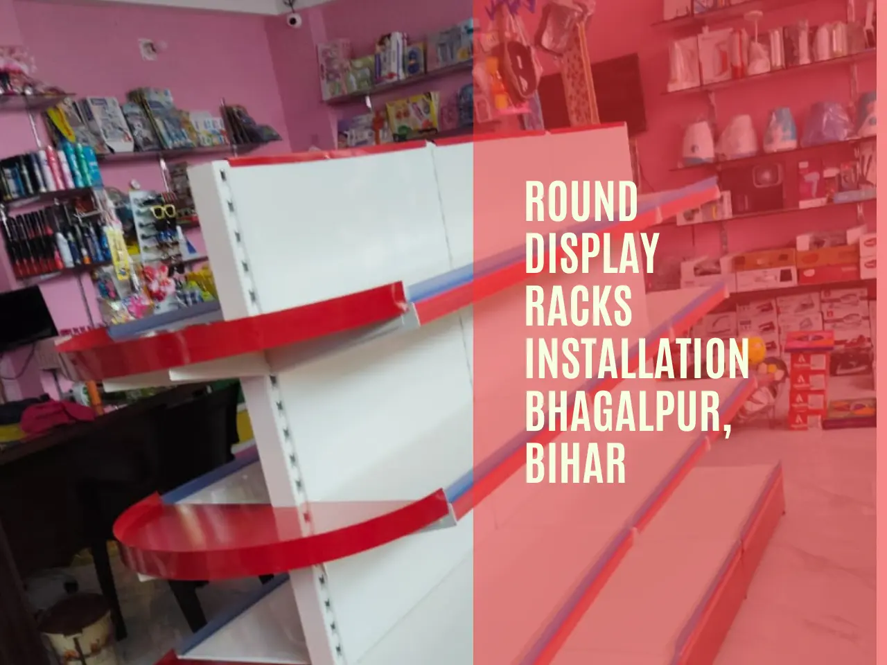 Sigma Racks Patna | Round Display Racks Installation Bhagalpur