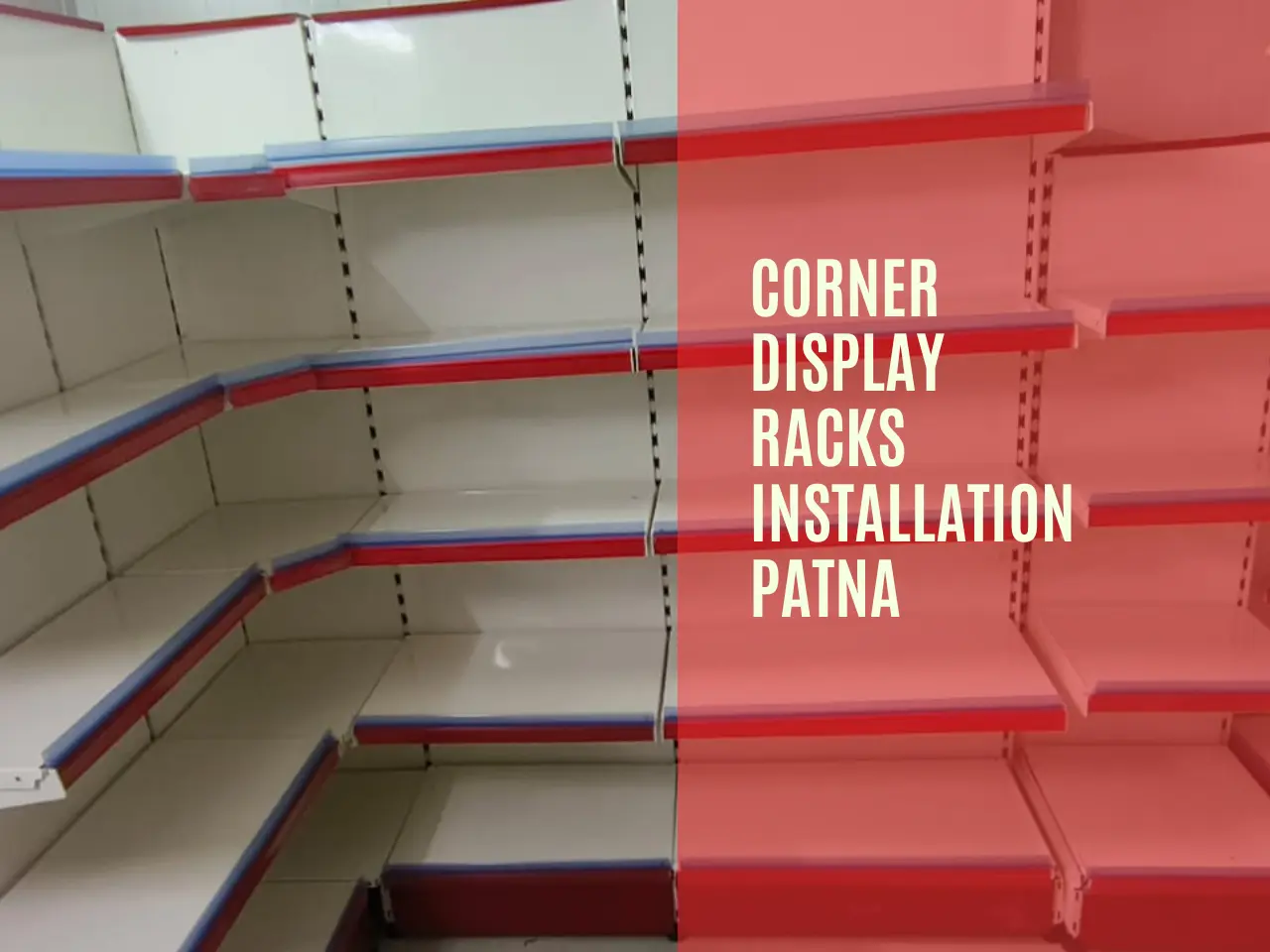 Corner Racks for Grocery Shop